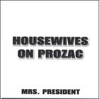 Housewives On Prozac - Mrs. President