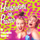 Housewives On Prozac - No Prescription Required