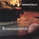 Howard Wales - Between Two Worlds