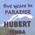 HUBERT TEMBA - Five Years In Paradise