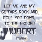 HUBERT TEMBA - Let Me And My Guitars Rock And Roll You Down, To The Ground