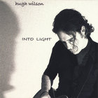 Hugh Wilson - Into Light