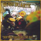 Hugo Duarte - Don't Be Fooled By The Hat