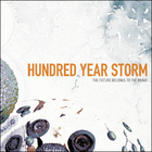 Hundred Year Storm - The Future Belongs To The Brave