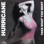 Hurricane - Take What You Want (2008 Remastered)