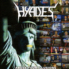Hyades - Abuse Your Illusions