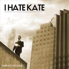 I Hate Kate - Embrace the Curse