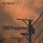 Ian Narcisi - Off Purpose (3 song, full band version)
