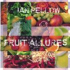 Ian Pellow - Fruit Allures