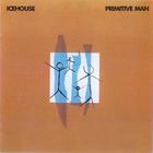 Icehouse - Primitive Man (Remastered)