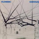 Icehouse - Flowers
