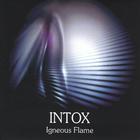 Igneous Flame - Intox