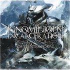 Ignominious Incarceration - Of Winter Born (Bonus CD)
