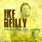 Ike Reilly - Poison The Hit Parade