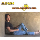 Ileana - Super Ordinary Girl