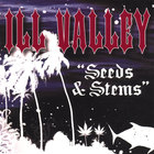 Ill Valley - Seeds & Stems