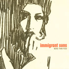 Immigrant Suns - More Than Food