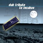 Incubus - Dub Tribute to Incubus