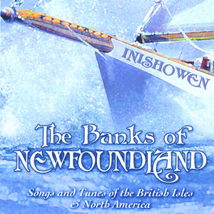 The Banks of Newfoundland: Songs and Tunes of the British Isles and North America