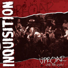 Inquisition - Uproar: Live and Loud!