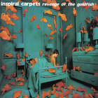 Inspiral Carpets - Revenge Of The Goldfish