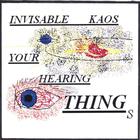 Invisable Kaos - Your Hearing Things