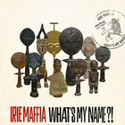 Irie Maffia - What's My Name?!