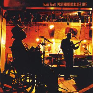 Isaac Scott Posthumous Blues Live