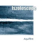 Iszoloscope - Aquifere