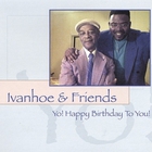 Ivanhoe & Friends - Yo! Happy Birthday To You!