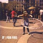 IY - For Fire