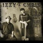 Izzy & Chris - Preachin' The Blues...Vol. 1