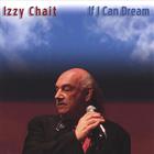 Izzy Chait - If I Can Dream