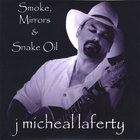 J. Micheal Laferty - Smoke, Mirrors & Snake Oil