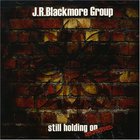 J.R. Blackmore Group - Still Holding On