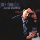 Jack Donahue - A Small Blue Thing