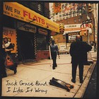 Jack Grace Band - I Like It Wrong