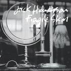 Jack Henderson - Fragile Skin