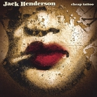 Jack Henderson - Cheap Tattoo