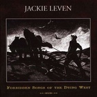 Jackie Leven - The Forbidden Songs of the Dying West
