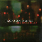 Jackson Rohm - Red Light Fever