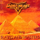 Jaded Heart - Slaves And Masters