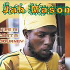 Jah Mason - Life Is Just A Journey
