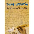 Jaime Urrutia - Lo Que No Esta Escrito