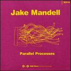 Jake Mandell - Parallel Processes
