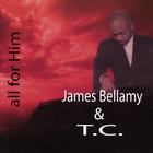 James Bellamy & Tc - All For Him