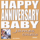 James Chiello - Happy Anniversary Baby