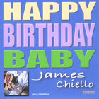 James Chiello - Happy Birthday Baby