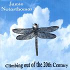 Jamie Notarthomas - Climbing Out of the 20th Century