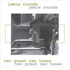 Jamie Rounds - 10 Great Car Tunes!